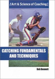 Catching Fundamentals and Techniques (The Art  Science of Coaching Series)