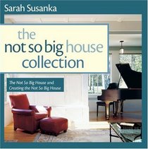 The Not So Big House Collection: The Not So Big House and Creating the Not So Big House