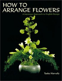 How to Arrange Flowers: A Japanese Approach to English Design