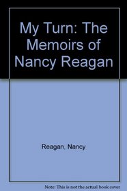 My Turn : The Memoirs of Nancy Reagan