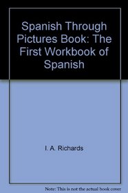 Spanish Through Pictures Book: The First Workbook of Spanish