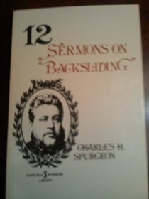 Twelve sermons on backsliding (Charles H. Spurgeon library)