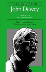 The Later Works of John Dewey, Volume 4, 1925 - 1953: The Quest for Certainty (Dewey, John//Later Works, 1925-1953)