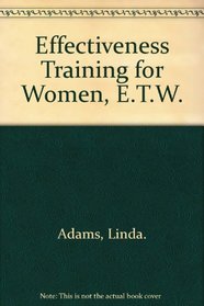 Effectiveness Training for Women, E.T.W.