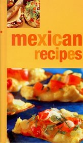 Mexican Recipes : Traditional Recipes for the Perfect Mexican Feast