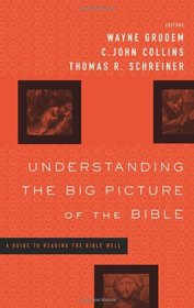 Understanding the Big Picture of the Bible: A Guide to Reading the Bible Well