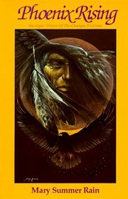 Phoenix Rising: No-Eyes' Vision of the Changes to Come (No Eyes: Native American Shaman, Bk 2)