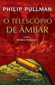 O Telescpio de mbar Livro 3 - Mundos Paralelos (Portuguese Edition)