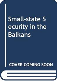 Small-state security in the Balkans