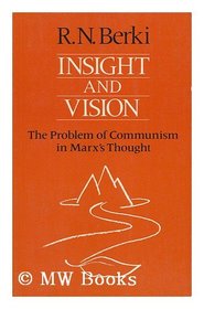 Insight and Vision: The Problem of Communism in Marx's Thought (Everyman's University Paperbacks)