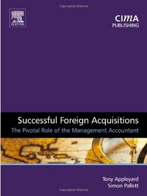 Successful Foreign Acquisitions: The Pivotal Role of the Management Accountant (CIMA Research)