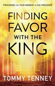 Finding Favor With the King: Preparing For Your Moment in His Presence