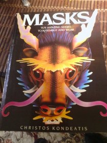 Masks: Ten Amazing Masks to Assemble and Wear
