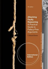 Attacking Faulty Reasoning: A Practical Guide to Fallacy-Free Arguments. by T. Damer