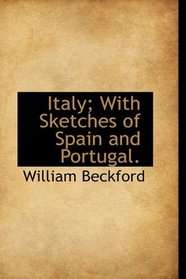 Italy; With Sketches of Spain and Portugal.