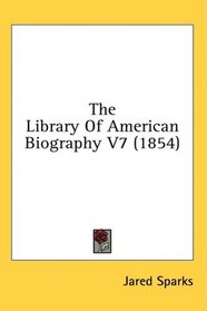 The Library Of American Biography V7 (1854)
