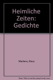 Heimliche Zeiten: Gedichte (German Edition)