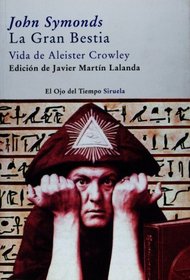 La gran bestia. Vida de A. Crowley (El Ojo Del Tiempo) (Spanish Edition)