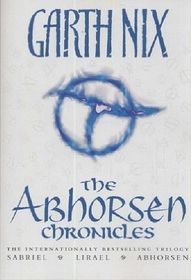 The Abhorsen Chronicles (aka The Old Kingdom Chronicles): Sabriel / Lirael / Abhorsen