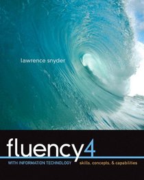 Fluency with Information Technology: Skills, Concepts, and Capabilities (4th Edition)