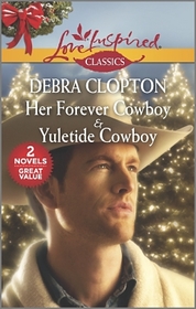 Her Forever Cowboy / Yuletide Cowboy (Love Inspired Classics)