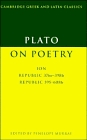 Plato on Poetry : Ion; Republic 376e-398b9; Republic 595-608b10 (Cambridge Greek and Latin Classics)