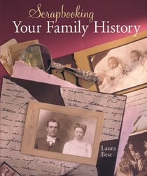 Scrapbooking Your Family History