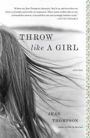 Throw Like a Girl: Stories