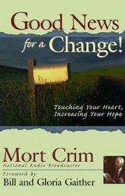 Good News for a Change!: Touching Your Heart, Increasing Your Hope