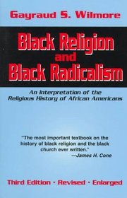 Black Religion and Black Radicalism: An Interpretation of the Religious History of African Americans