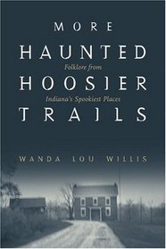 More Haunted Hoosier Trails (Haunted Heartland Series)