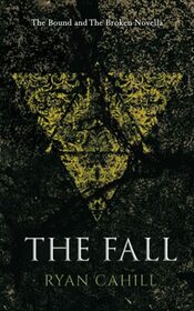 The Fall: An Epic Fantasy Adventure (The Bound and The Broken)