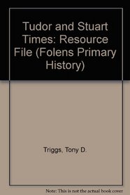 Tudor and Stuart Times: Resource File (Folens Primary History)