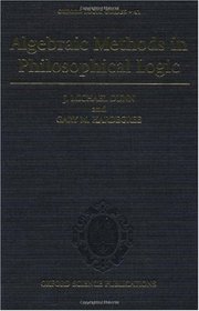 Algebraic Methods in Philosophical Logic (Oxford Logic Guides)