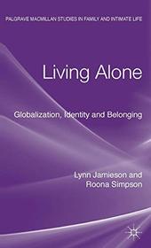 Living Alone: Globalization, Identity and Belonging (Palgrave Macmillan Studies in Family and Intimate Life)