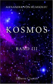 Kosmos: Entwurf einer physischen Weltbeschreibung. Band III (German Edition)