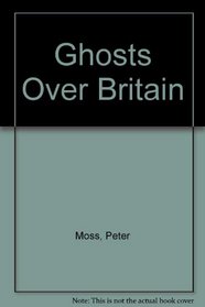 GHOSTS OVER BRITAIN