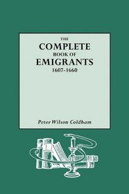 The Complete Book of Emigrants, 1607-1660