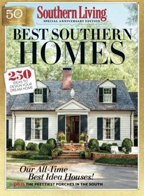 SOUTHERN LIVING Best Southern Homes: 250 Ideas to Design Your Dream Home