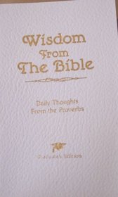 Wisdom from the Bible: Daily Thoughts from the Proverbs