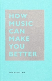 How Music Can Make You Better