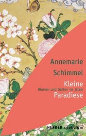 Kleine Paradiese. Blumen und Grten im Islam.
