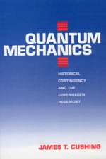 Quantum Mechanics : Historical Contingency and the Copenhagen Hegemony (Science and Its Conceptual Foundations series)