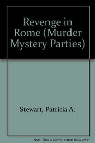 Revenge in Rome (Murder Mystery Parties)