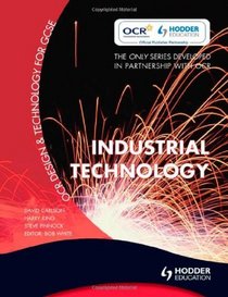 OCR Design and Technology for GCSE: Industrial Technology (Ocr Design & Technology/Gcse)