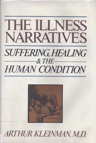 The Illness Narratives: Suffering, Healing, and the Human Condition