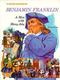 Benjamin Franklin: A Man With Many Jobs (Rookie Biographies)