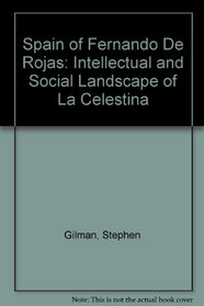 The Spain of Fernando de Rojas; the intellectual and social landscape of La Celestina
