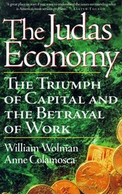 The Judas Economy: the triumph of capital and the betrayal of work