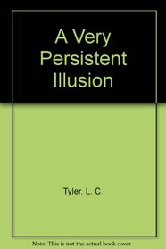 A Very Persistent Illusion